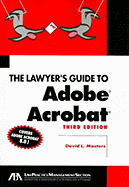 The Lawyer's Guide to Adobe Acrobat 8.0 - Masters, David L