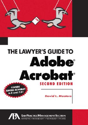 The Lawyer's Guide to Adobe Acrobat - Masters, David L