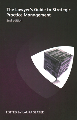 The Lawyer's Guide to Strategic Practice Management: 2nd edition - Williams, Viv, and Sterling, John, and McKenna, Patrick J