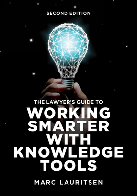 The Lawyer's Guide to Working Smarter with Knowledge Tools - Lauritsen, Marc