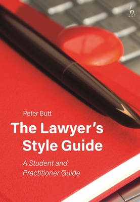 The Lawyer's Style Guide: A Student and Practitioner Guide - Butt, Peter