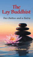 The Lay Buddhist: Two Suttas and a Sutra