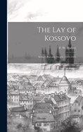 The lay of Kossovo: Serbia's Past and Present (1389-1917)