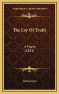 The Lay of Truth: A Poem (1825)