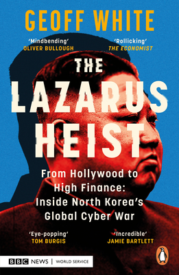 The Lazarus Heist: Based on the No 1 Hit podcast - White, Geoff
