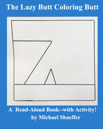 The Lazy-Butt Coloring Butt: A Read-Aloud Book--with Activity!