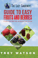 The Lazy Gardener's Guide to Easy Fruits and Berries