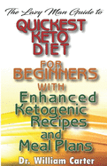 The Lazy Man Guide To Quickest Keto diets For Beginners With Enhanced Ketogenic Recipes And Meal Plans: Discover The Quickest Keto Diet Recipes That Make You Lose weight Within 30 Days