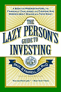The Lazy Person's Guide to Investing: A Book for Procrastinators, the Financially Challenged, and Everyone Who Worries about Dealing with Their Money