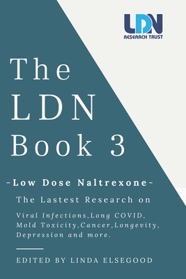 The LDN Book 3: Low Dose Naltrexone - Elsegood, Linda (Editor)