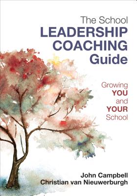 The Leader s Guide to Coaching in Schools: Creating Conditions for Effective Learning - Campbell, John, and Van Nieuwerburgh, Christian