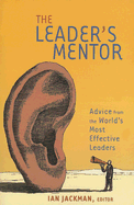 The Leader's Mentor: Inspiration from the World's Most Effective Leaders