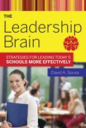 The Leadership Brain: Strategies for Leading Today's Schools More Effectively