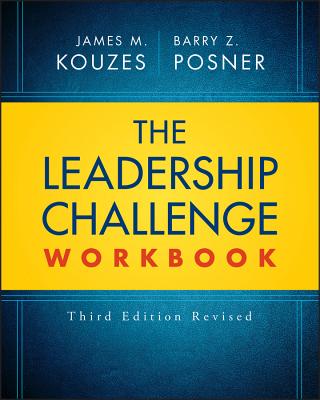 The Leadership Challenge Workbook - Kouzes, James M., and Posner, Barry Z.