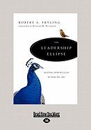 The Leadership Ellipse: Shaping How We Lead by Who We Are (Large Print 16pt)