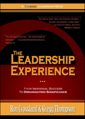 The Leadership Experience: From Individual Success to Organization Significance - Thompson, Gregg, and Crossland, Ron