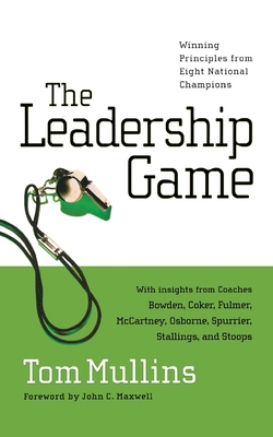 The Leadership Game-LP: Winning Principles from Eight National Champions - Mullins, Tom Dale