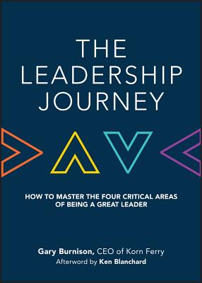 The Leadership Journey: How to Master the Four Critical Areas of Being a Great Leader - Burnison, Gary, and Blanchard, Ken (Afterword by)
