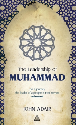 The Leadership of Muhammad - Adair, John, Mr.