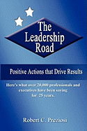 The Leadership Road: Positive Actions That Drives Results