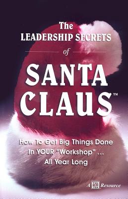 The Leadership Secrets of Santa Claus: How to Get Big Things Done in YOUR "Workshop" All Year Long - Ventura, Steve (Producer)