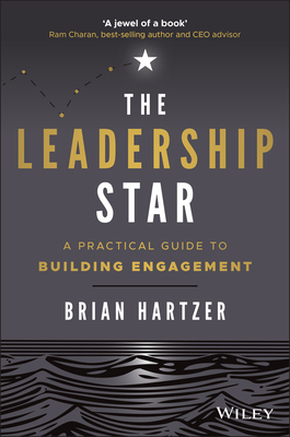 The Leadership Star: A Practical Guide to Building Engagement - Hartzer, Brian