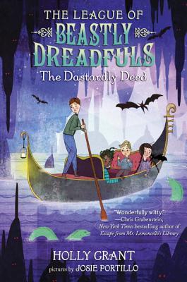 The League of Beastly Dreadfuls, Book 2: The Dastardly Deed - Grant, Holly