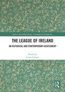 The League of Ireland: An Historical and Contemporary Assessment