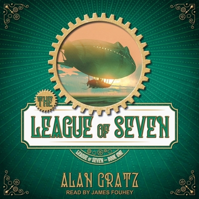 The League of Seven - Gratz, Alan, and Fouhey, James (Read by)