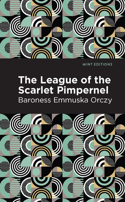 The League of the Scarlet Pimpernel - Orczy, Emmuska, and Editions, Mint (Contributions by)