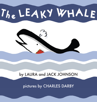 The Leaky Whale - Darby, Charles, and Johnson, Laura, and Johnson, Jack