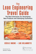 The Lean Engineering Travel Guide: The Best Itineraries for Developing New Products and Satisfying Customers