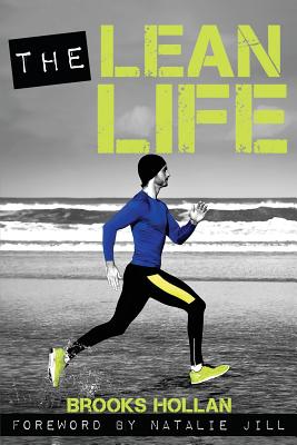 The Lean Life: A Story to Give You the Motivation and Tools Needed for Lasting Fat Loss and Lifelong Health - Jill, Natalie (Foreword by), and Hollan, Brooks