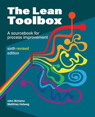 The Lean Toolbox Revised Sixth Edition - Bicheno, John, and Holweg, Matthias