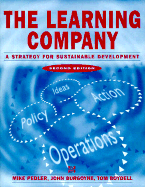 The Learning Company: A Strategy for Sustainable Development - Pedler, Mike, and Peddler, Mike, and Burgoyne, John