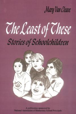 The Least of These:: Stories of Schoolchildren - Van Cleave, Mary