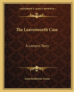 The Leavenworth Case: A Lawyer's Story