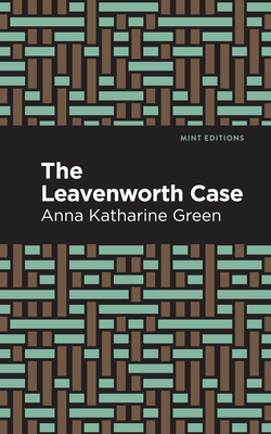 The Leavenworth Case - Green, Anna Katharine, and Editions, Mint (Contributions by)