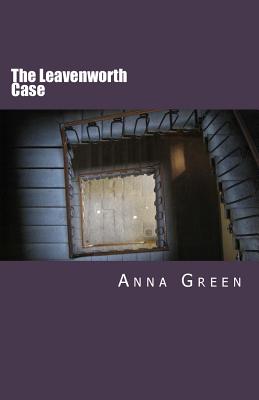 The Leavenworth Case - Green, Anna Katharine