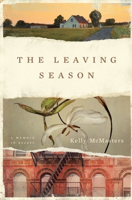 The Leaving Season: A Memoir in Essays - McMasters, Kelly