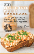The Lectin Free Diet Cookbook: Simple, Fast and Extremely Healthy Recipes You Can Make Anytime!