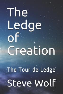 The Ledge of Creation: The Tour de Ledge - Wolf, Steve