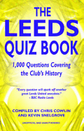 The Leeds Quiz Book: 1,000 Questions Covering the Clubs History