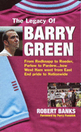 The Legacy of Barry Green: From Redknapp to Roeder, Parlow to Pardew...How West Ham Went from East End Pride to Nationwide