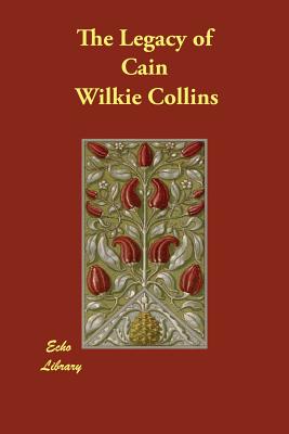 The Legacy of Cain - Collins, Wilkie