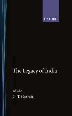 The Legacy of India - Garratt, G. T. (Editor), and Zetland, the Marquis of (Introduction by)