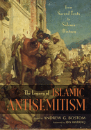 The Legacy of Islamic Antisemitism: From Sacred Texts to Solemn History