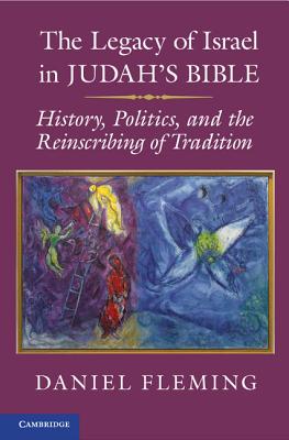 The Legacy of Israel in Judah's Bible - Fleming, Daniel E