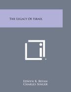 The Legacy of Israel - Bevan, Edwyn R, and Singer, Charles