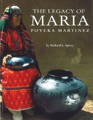 The Legacy of Maria Poveka Martinez - Spivey, Richard L